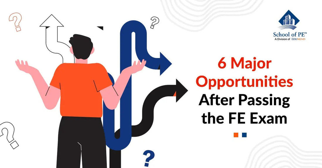 6 Major Opportunities After Passing the FE Exam