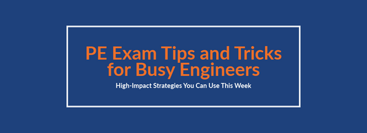 PE Exam Tips and Tricks for Busy Engineers: High-Impact Strategies You Can Use This Week