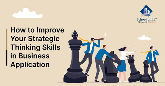 How to Improve Your Strategic Thinking Skills in Business Application