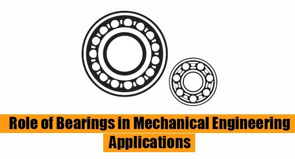 Role of Bearings in Mechanical Engineering Applications