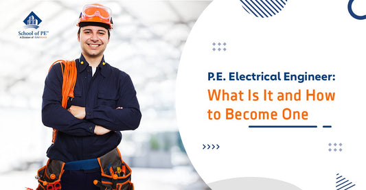 P.E. Electrical Engineer: What Is It and How to Become One