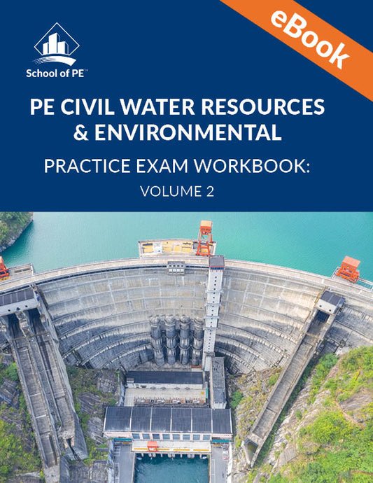 PE Civil Water Resources & Environmental Practice Exam Workbook:  Volume 2